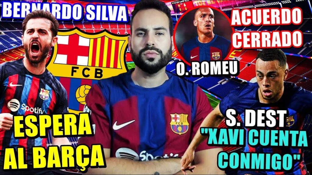 🚨BERNARDO SILVA ESPERA al BARÇA y EXIGE que ACTÚEN - DEST: "XAVI CUENTA CONMIGO" - ACUERDO O. ROMEU