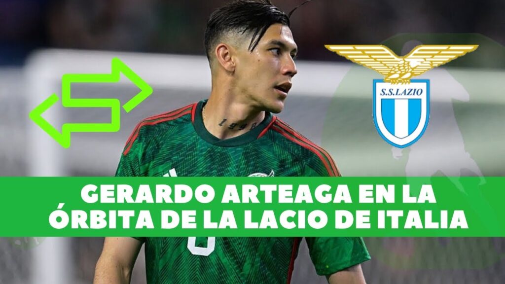 GERARDO ARTEAGA EN LA ÓRBITA DE LA LAZIO DE ITALIA #futbolmexicano