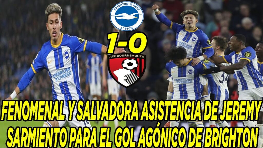 FENOMENAL Y SALVADORA ASISTENCIA DE JEREMY SARMIENTO PARA EL GOL AGÓNICO DE BRIGHTON