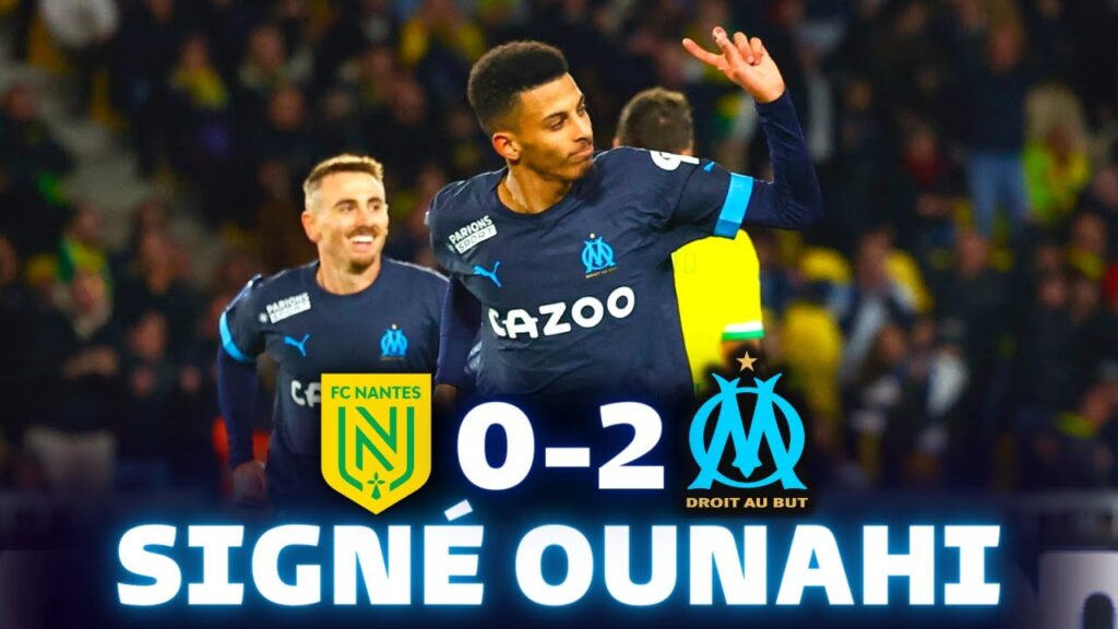 ❤️ OUNAHI offre à l’OM un succès précieux à Nantes (0-2) ❤️ OUNAHI offre à l’OM un succès précieux à Nantes (0-2)