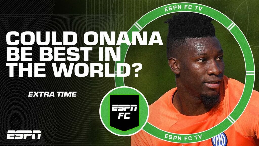 Could Andre Onana become the best goalkeeper in the world at Man United? | ESPN FC Extra Time Could Andre Onana become the best goalkeeper in the world at Man United? | ESPN FC Extra Time