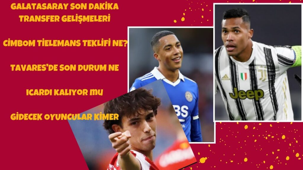 GALATASARAY'DA ALEX SANDRO ADAYLAR ARASINDA | TİELEMANS DETAYLARI | CİMBOM KAÇ TRANSFER YAPACAK