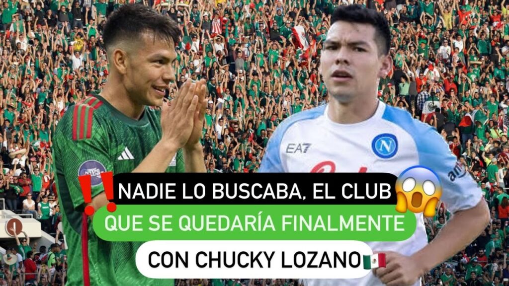 ❌ Nadie lo buscaba, el club que se quedaría finalmente 😱 con Chucky Lozano 🇲🇽