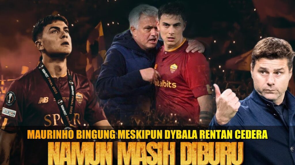 Dia Penting Bagi AS Roma!! Paulo Dybala Jadi On Target Pochettino Untuk Memantapkan Serangan Chelsea