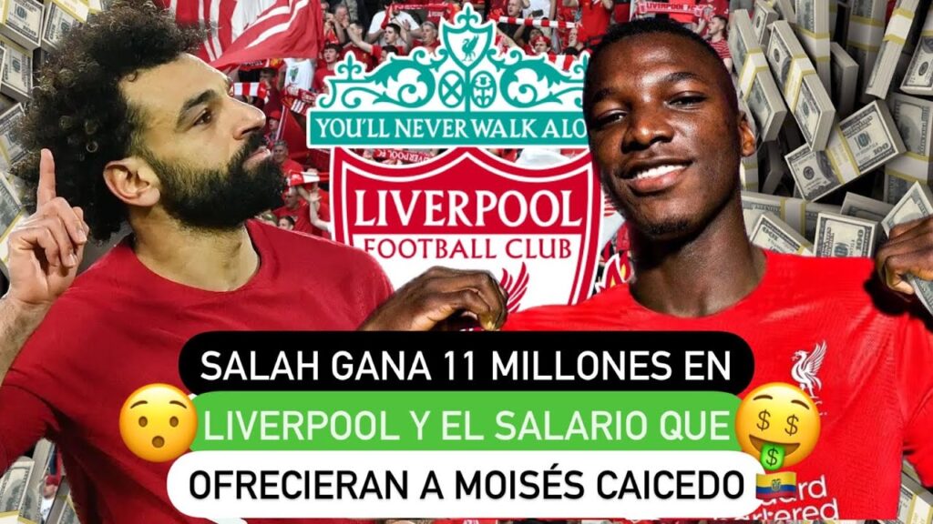 🔥 Salah gana 11 millones en Liverpool 🔴 y el salario que ofrecerían 🤑 a Moisés Caicedo 🇪🇨