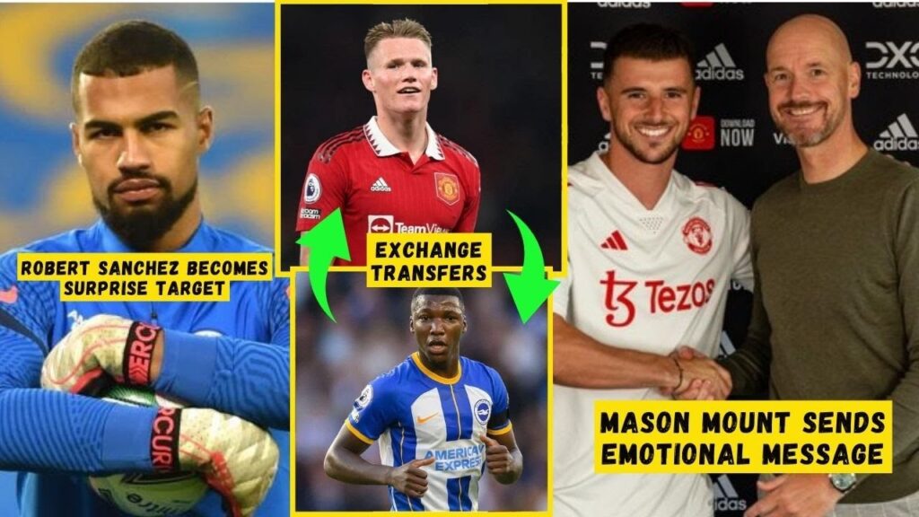 CONFIRM❗Exchange Transfer✅Robert Sanchez Become Surprise Target Goalkeeper😍Mount Reacts😱Man Utd News