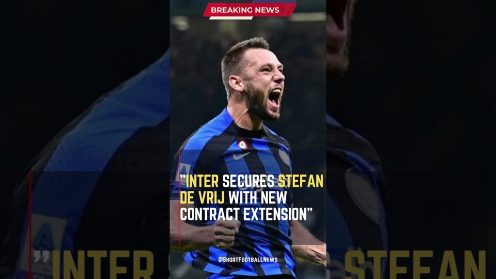 #Inter Secures Stefan de Vrij with New Contract Extension #ShortsFootballNews #FootballUpdates