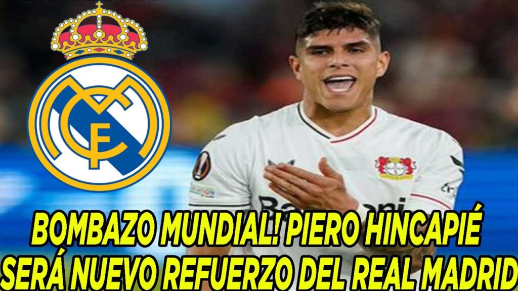 BOMBAZO MUNDIAL! PIERO HINCAPIE SERA NUEVO REFUERZO DEL REAL MADRID