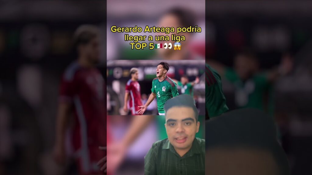 Gerardo Arteaga podría llegar a una liga TOP 5