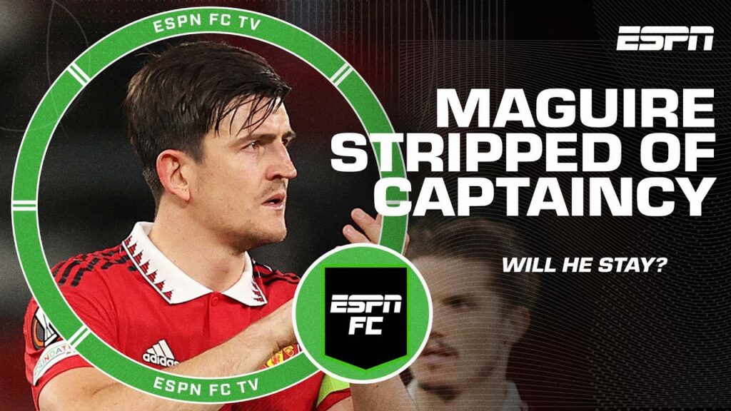 Harry Maguire removed as Manchester United’s captain: Will he leave the club next? | ESPN FC
