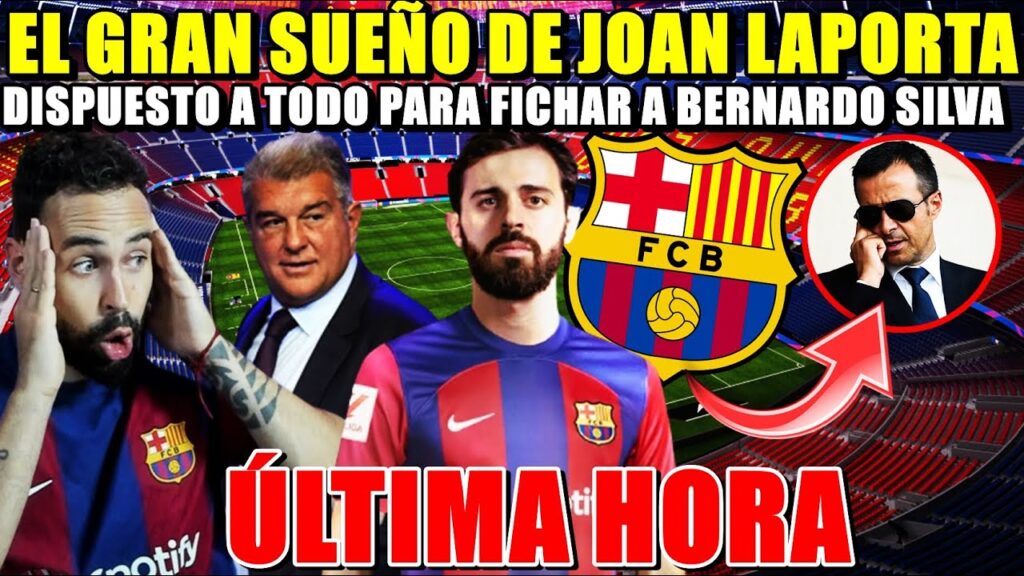 BERNARDO SILVA, el GRAN SUEÑO de LAPORTA - DISPUESTO a TODO para FICHARLE - SALIDAS y MENDES CLAVE