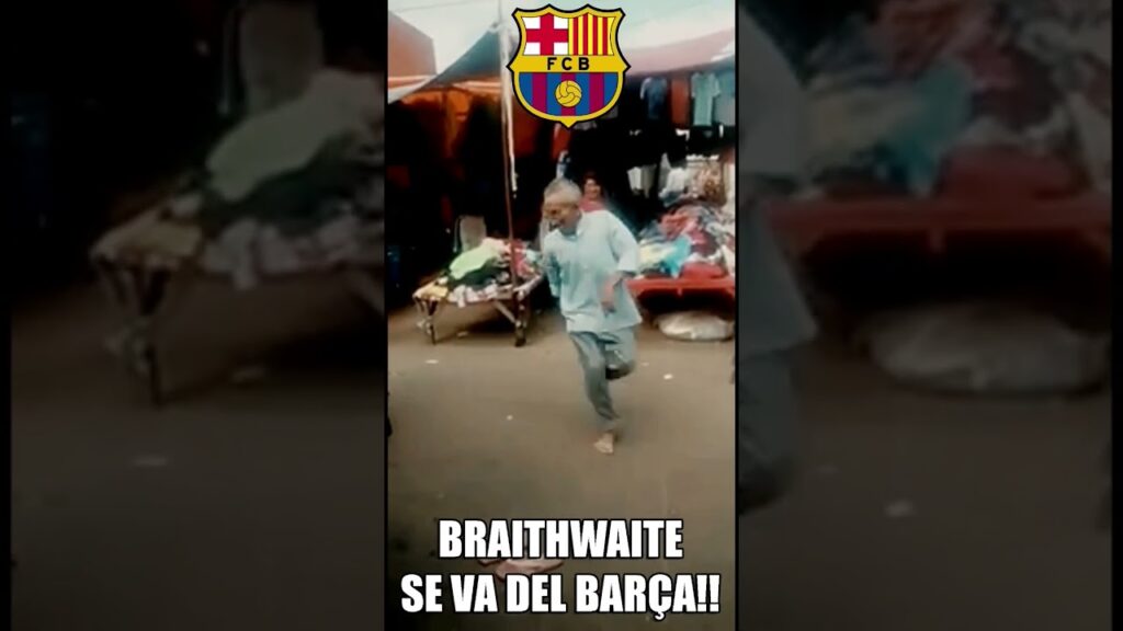 BRAITHWAITE A PUNTO DE SALIR DEL BARÇA 🤣🤣