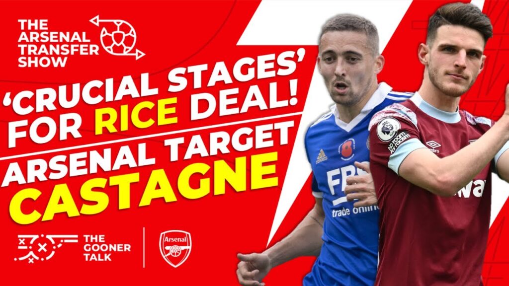 The Arsenal Transfer Show EP304: Timothy Castagne, Declan Rice, William Saliba, International & More