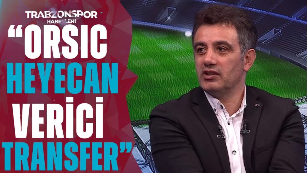 Hayri Beşer: "Mislav Orsic, Trabzonspor'a Ve Lige Renk Katacak!"