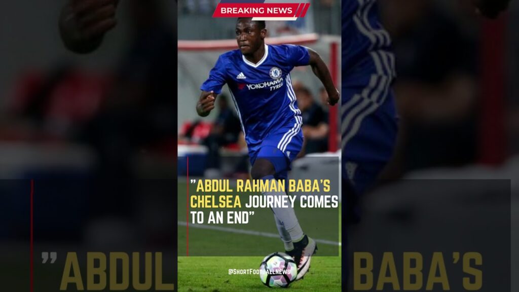Abdul Rahman Baba's Chelsea Journey Comes to an End #ShortsFootballNews #FootballUpdates