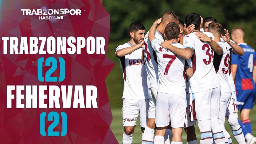 Trabzonspor 2-2 Fehervar MAÇ ÖZETİ (Hazırlık Maçı) 15.07.2023