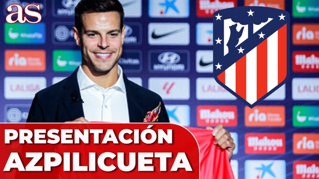 ATLÉTICO DE MADRID | Presentación CÉSAR AZPILICUETA | DIARIO AS