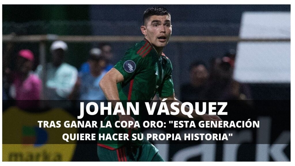 JOHAN VÁSQUEZ TRAS GANAR LA COPA ORO: "ESTA GENERACIÓN QUIERE HACER SU PROPIA HISTORIA"