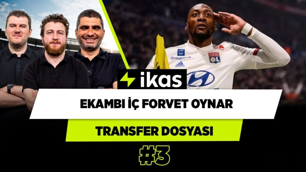 Ekambi, Dzeko’ya yardımcı olabilecek bir isim | Ilgaz Ç. & Sinan Y. & Uğur K. | Transfer Dosyası #3