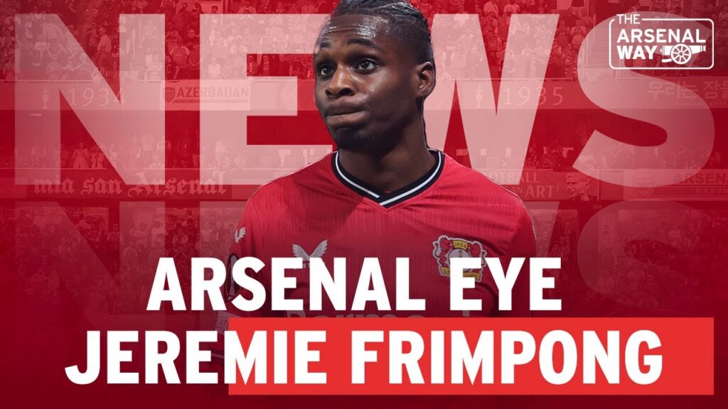 🚨 EXCLUSIVE TRANSFER NEWS | Arsenal Target Bayer Leverkusen Right-Back Jeremie Frimpong