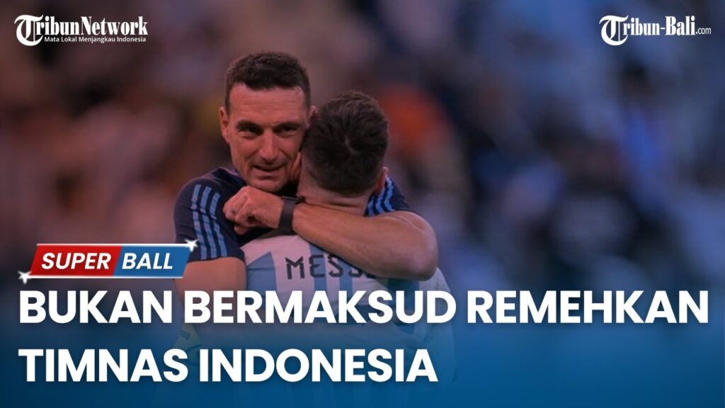 Lionel Scaloni Lakukan Rotasi di Argentina Bukan Karena Meremehkan Timnas Indonesia