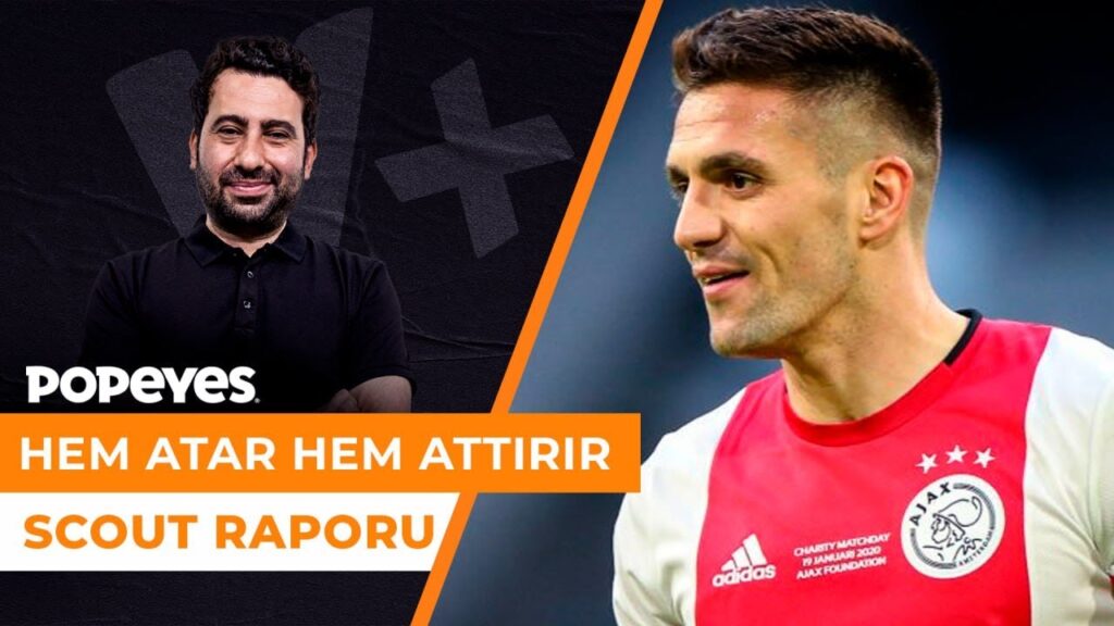 Dusan Tadic her an tabelayı değiştirebilecek bir yıldız | Mustafa Demirtaş | Scout Raporu