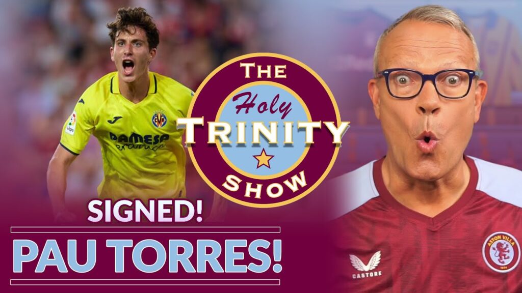 English Premier League | Aston Villa Sign Pau Torres | The Holy Trinity Show | Episode 117