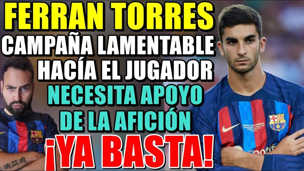 💥CAMPAÑA LAMENTABLE contra FERRAN TORRES - CRÍTICAS y ARTÍCULOS INJUSTOS - NECESITA APOYO