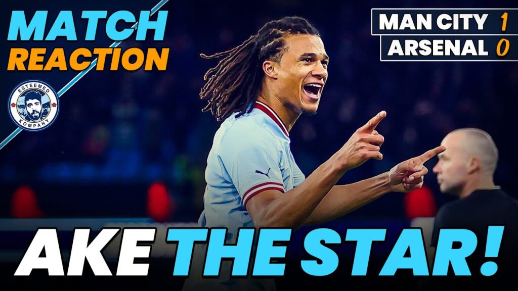 NATHAN AKE BABBYYYY! | MAN CITY 1-0 ARSENAL | MATCH REACTION