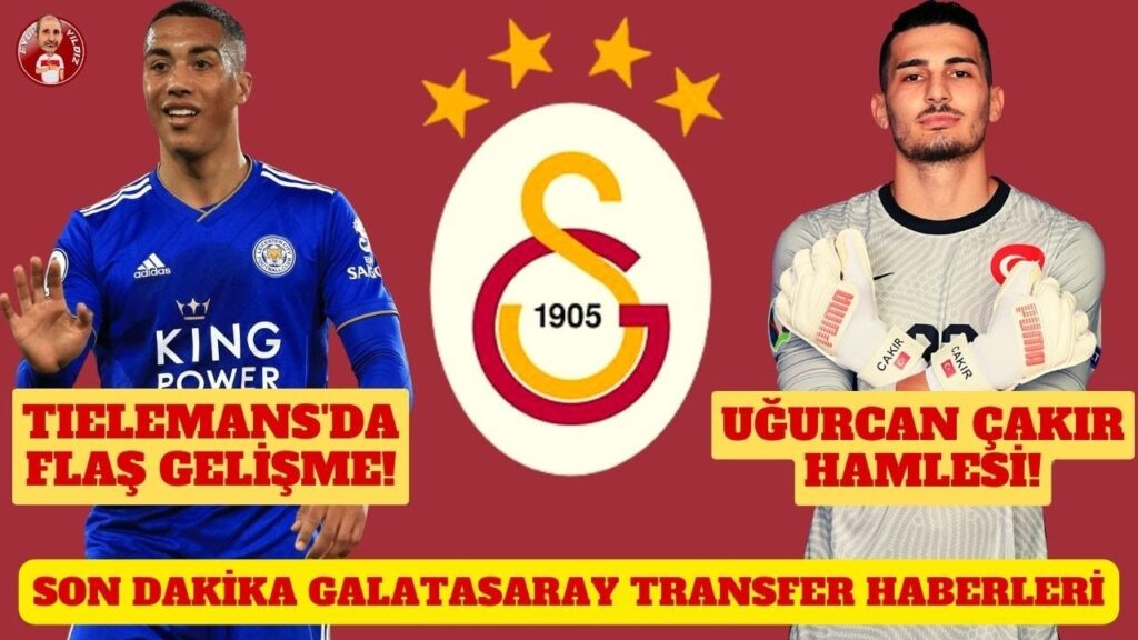 GALATASARAY'IN TIELEMANS TRANSFERİNDE FLAŞ GELİŞME | GS UĞURCAN ÇAKIR'A TEKLİF YAPACAK MI?
