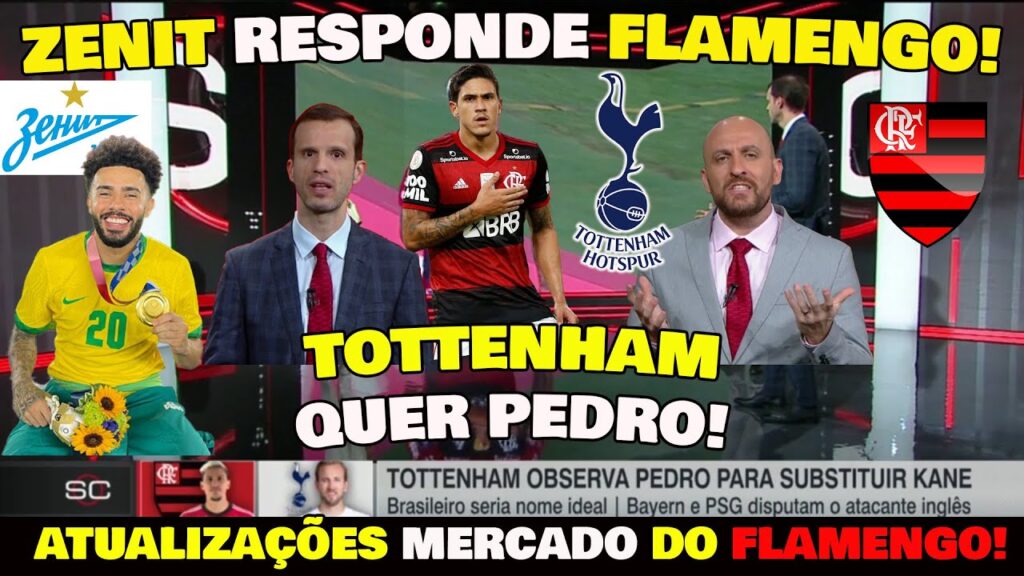TOTTENHAM TEM INTERESSE EM PEDRO! FLAMENGO TEM AVANÇO POR CLAUDINHO ZENIT ACEITA NEGOCIAR!