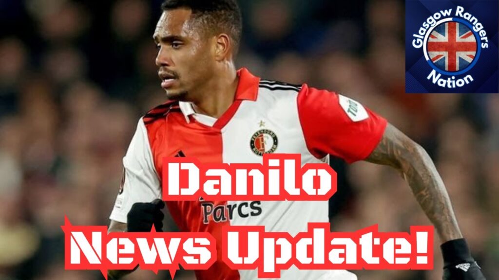 Rangers FC Danilo Update Rangers FC Danilo Update