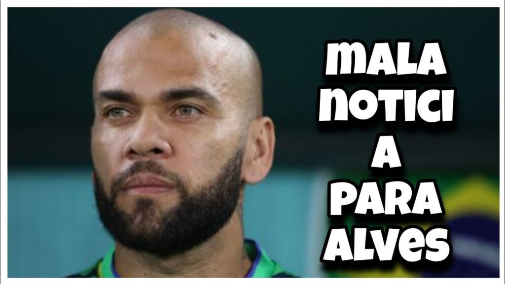 La peor noticia para el brasileño Dani Alves