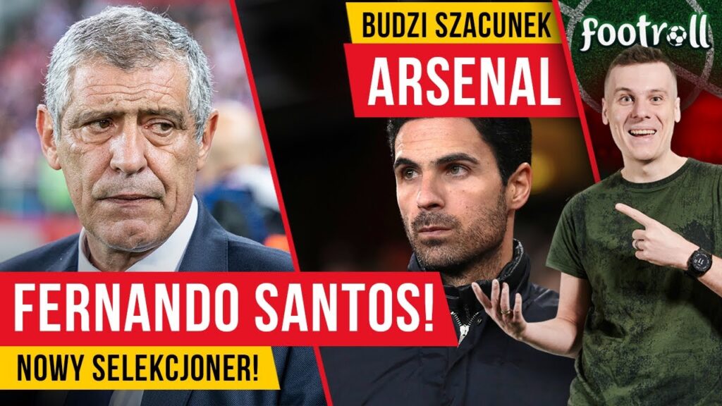Fernando Santos selekcjonerem Reprezentacji Polski?! | Arsenal gra świetnie