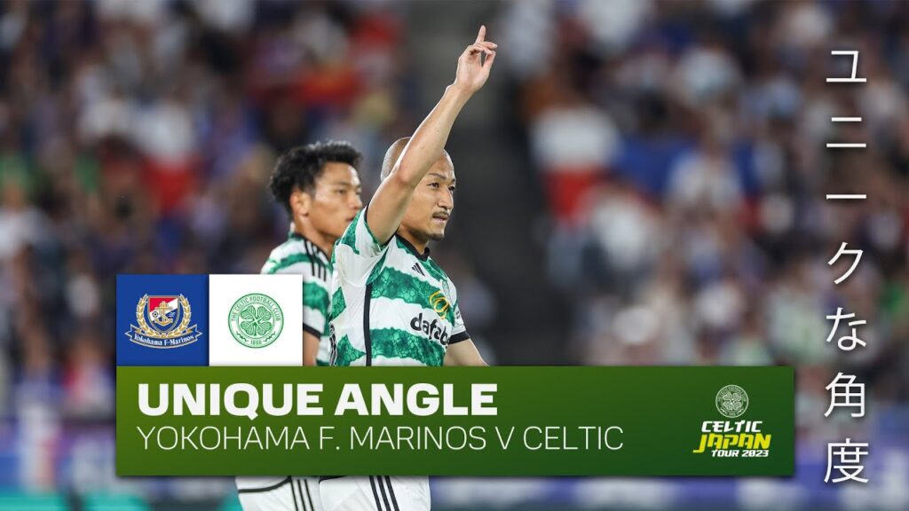 Celtic TV Unique Angle | Yokohama F. Marinos 6-4 Celtic | Daizen's Hat-Trick & Turnbull's Screamer!