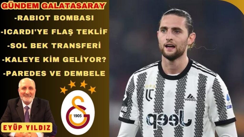 GALATASARAY'DAN ADRIEN RABIOT BOMBASI | ICARDI'YE FLAŞ TRANSFER TEKLİFİ | SOL BEK VE KALECİ GELİYOR