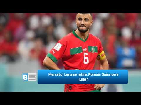Mercato ‍   Lens se retire, Romain Saïss vers Lille ‍