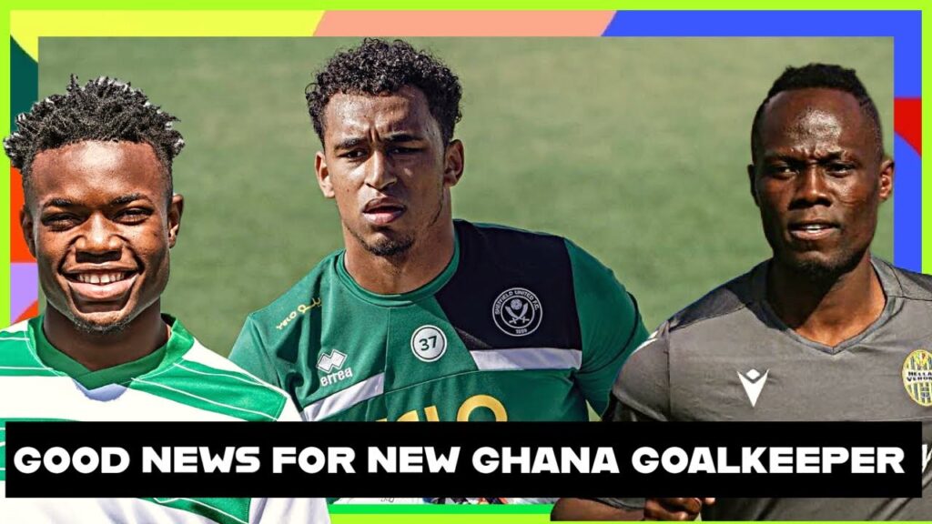 NEW GHANA GOALKEEPER GOOD NEWS, FATAWU ISSAHAKU & BLACK STARS PLAYERS TRANSFER & RUMORS LATEST