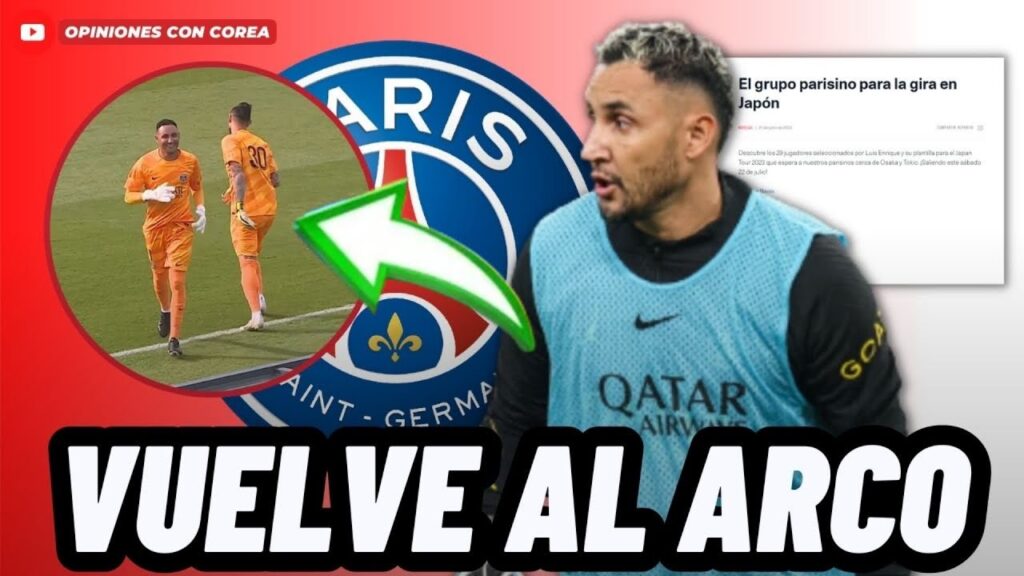 KEYLOR NAVAS VOLVIÓ A JUGAR CON EL PSG Y RECIBE SORPRENDENTR NOTICIA DEL PSG😱