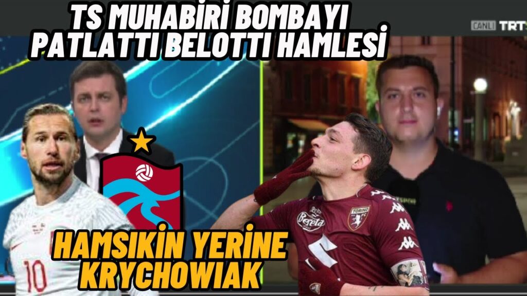 Kaan Çetinkaya Transfer Bombasını Duyurdu- Belotti- Krychowiak.  Trabzonspor-Transfer.