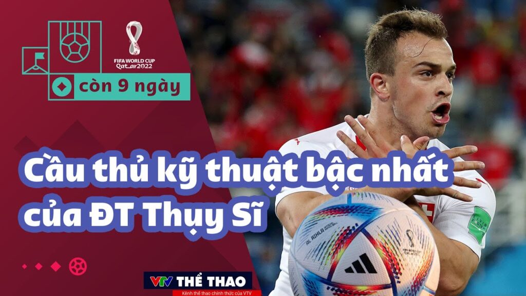 Xherdan Shaqiri lần thứ 4 dự World Cup