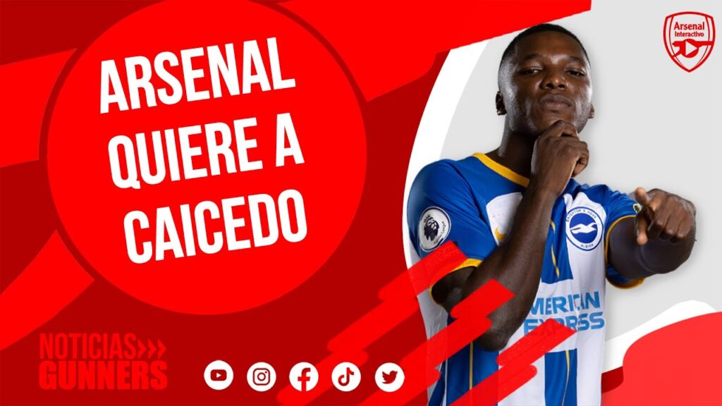 Arsenal quiere a MOISÉS CAICEDO / Edu pregunta por AMADOU ONANA / IVÁN FRESNEDA no se decide