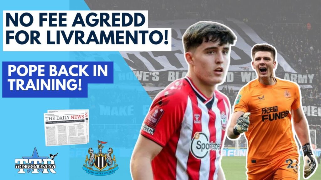 NO FEE AGREED FOR LIVRAMENTO! | POPE BACK IN TRAINING | NUFC NEWS