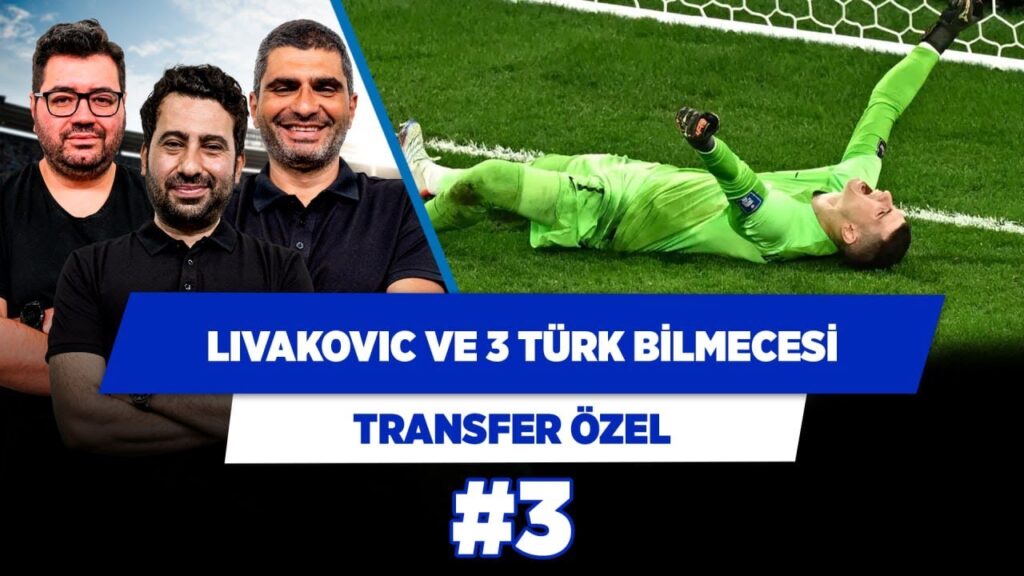 Livakovic, yabancı sayısını artırmaya değecek bir isim | Berk & Mustafa & Ilgaz | Transfer Özel #3
