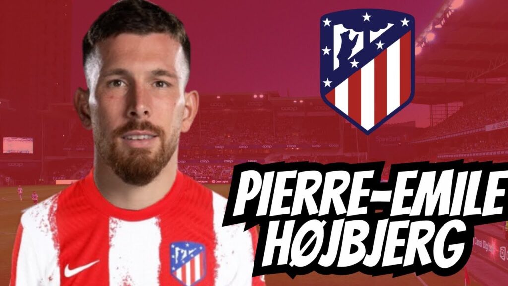 PIERRE-EMILE HØJBJERG  ● Welcome to Atletico Madrid ⬜❤️🔵⬜❤️🔵