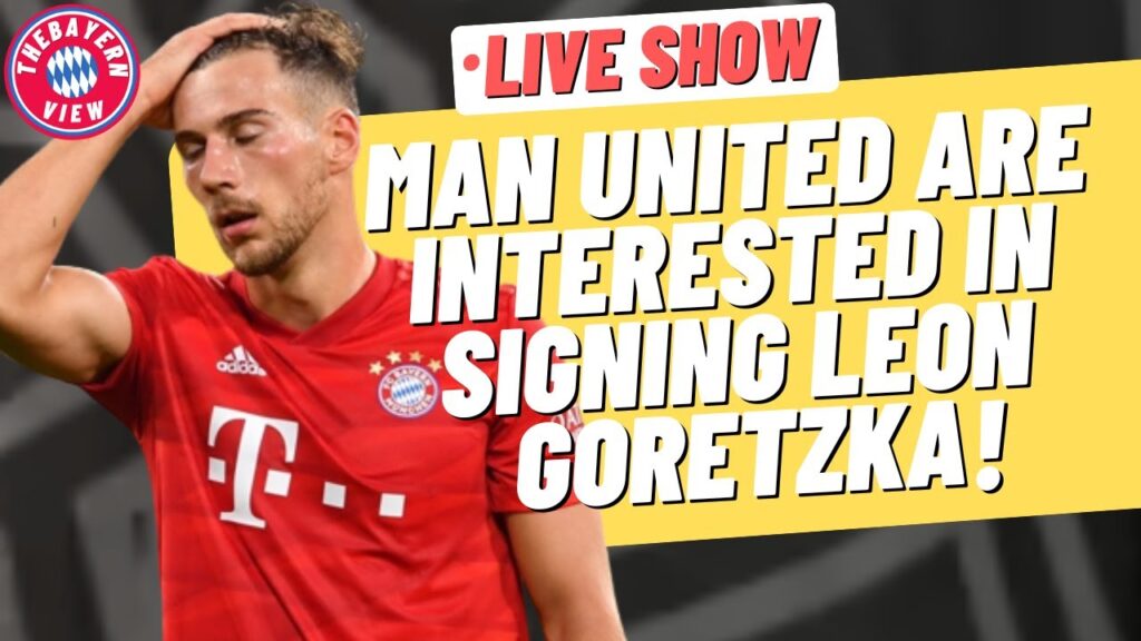 Man United are interested in signing Leon Goretzka!! Daily Bayern show