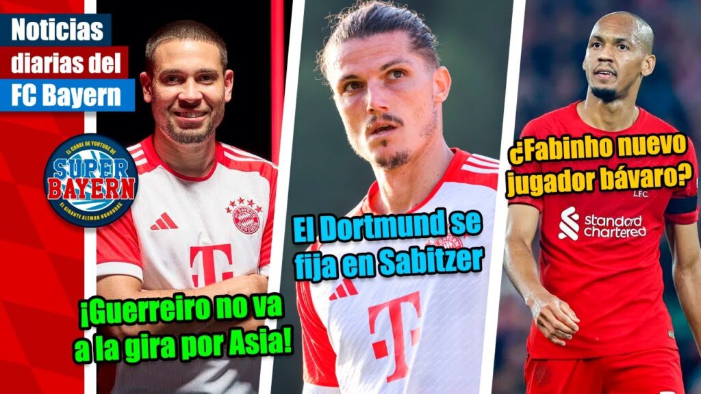 RAPHAËL GUERREIRO ES BAJA - MARCEL SABITZER AL DORTMUND - ¿FABINHO NUEVO FICHAJE DEL BAYERN MUNICH?