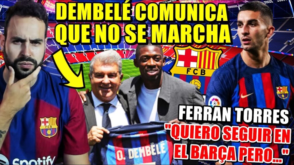 🚨DEMBELÉ COMUNICA al BARÇA que NO EJECUTA la CLÁUSULA - FERRAN TORRES: "QUIERO SEGUIR PERO..."