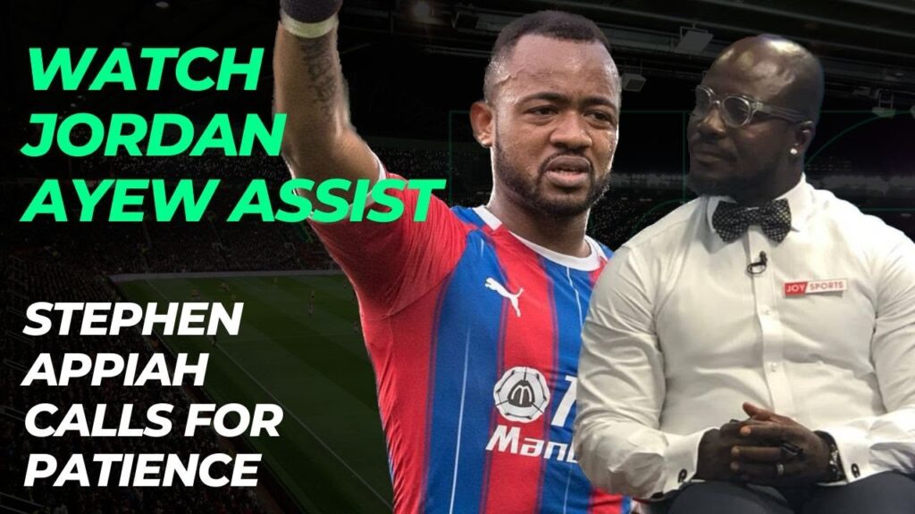 JORDAN AYEW'S ASSIST VS WATFORD & STEPHEN APPIAH CALLS FOR HUGHTON PATIENCE