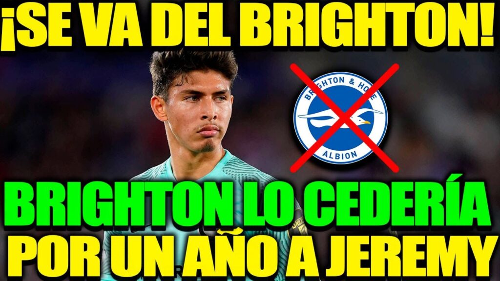 ¡LO ULTIMO! SE VA BRIGHTON CEDERÍA POR UN AÑO A JEREMY SARMIENTO